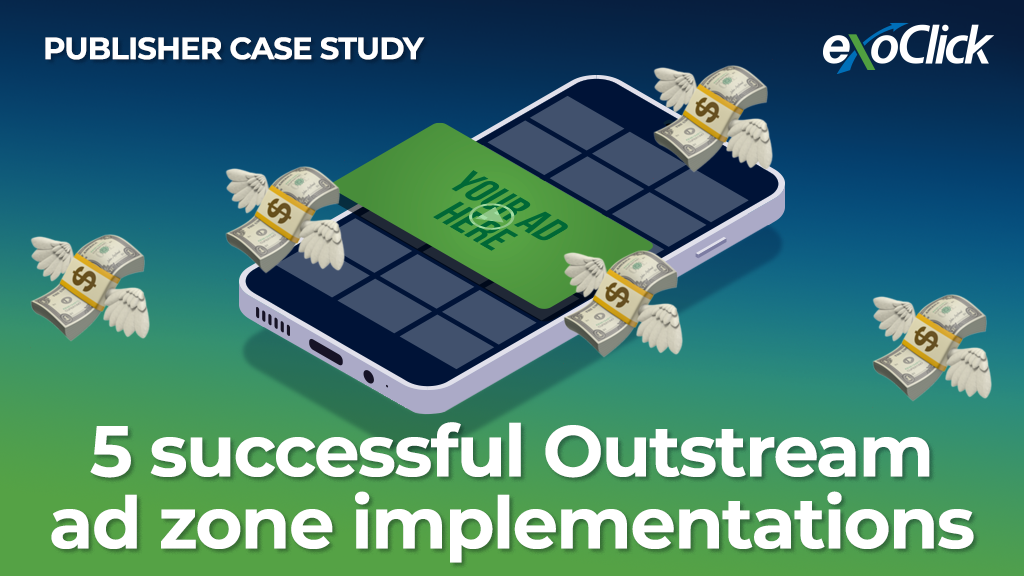 5 successful Outstream ad zone implementations ExoClick