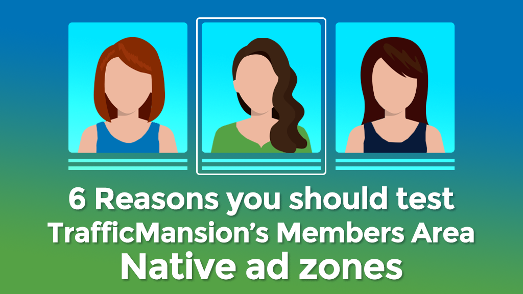 6 Reasons you should test TrafficMansion’s Native ad zones