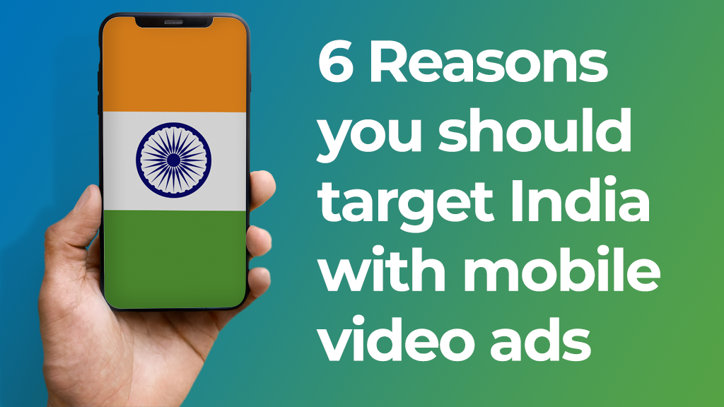 6 Reasons you should target India with mobile video ads