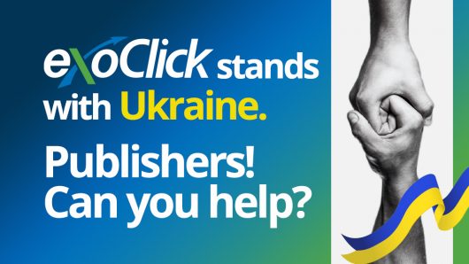 ExoClick stands with Ukraine. Publishers! Can you help?