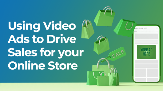Using Video Ads to Drive Sales for Your Online Store