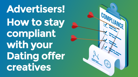 Advertisers! How to stay compliant with your Dating offer creatives