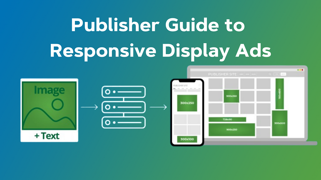 Publisher Guide to Responsive Display Ads