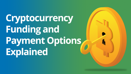 Cryptocurrency Funding and Payment Options explained