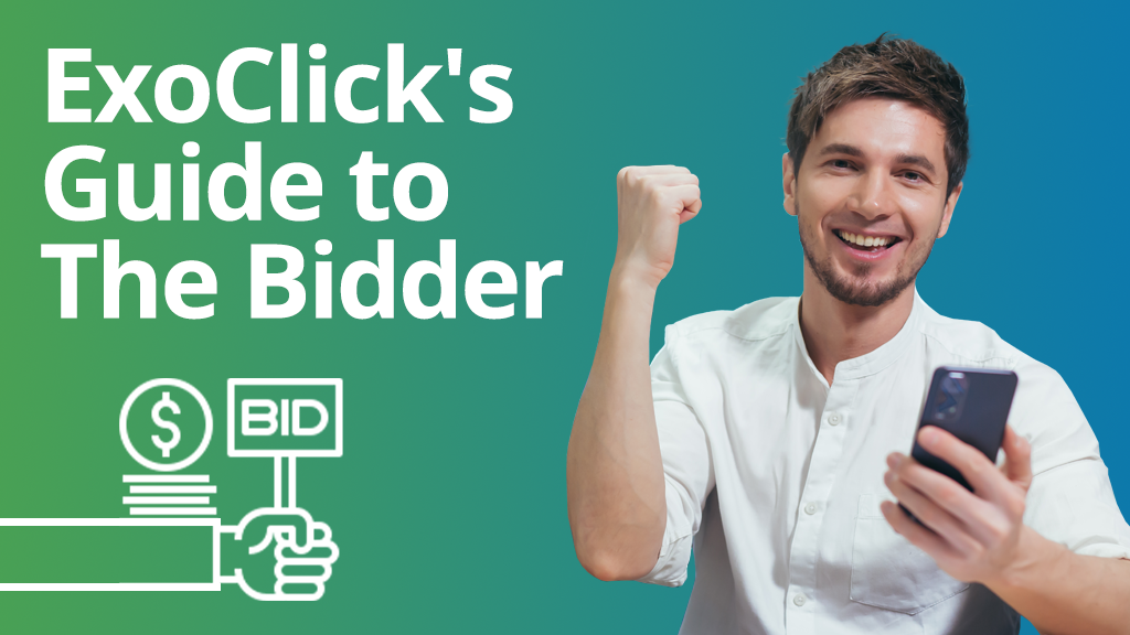 ExoClick's Guide to The Bidder
