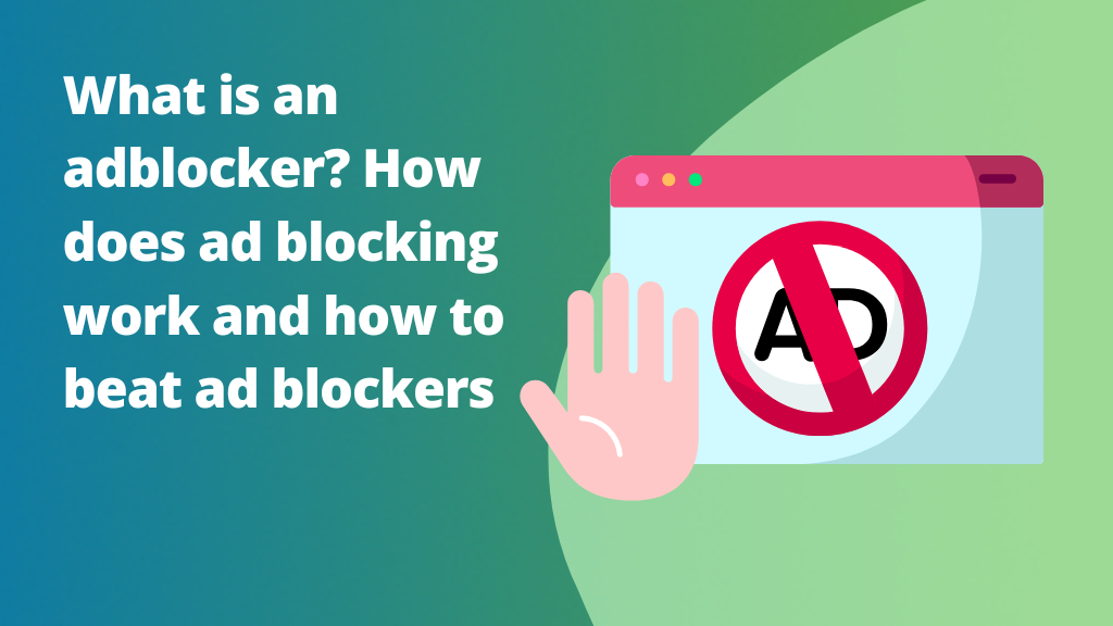 What is an adblocker? How does ad blocking work and how to beat ad blockers