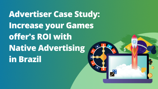 Increase your Games offer’s ROI with Native Advertising in Brazil