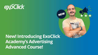 ExoClick Academy’s Advertising Advanced Course