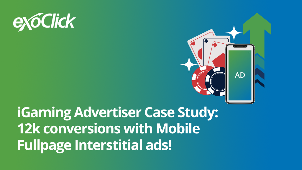 Igaming Advertiser Case study: 12k conversions with Mobile Fullpage Interstitial ads