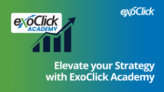 Elevate your Strategy with ExoClick Academy